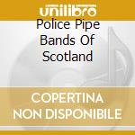 Police Pipe Bands Of Scotland cd