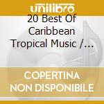 20 Best Of Caribbean Tropical Music / Various cd