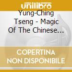 Yung-Ching Tseng - Magic Of The Chinese Flute cd