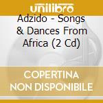 Adzido - Songs & Dances From Africa (2 Cd) cd