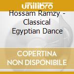 Hossam Ramzy - Classical Egyptian Dance cd musicale di Hossam Ramzy