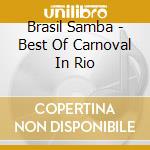 Brasil Samba - Best Of Carnoval In Rio cd musicale di Brasil Samba