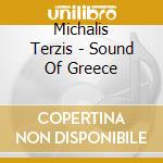 Michalis Terzis - Sound Of Greece cd musicale di Michalis Terzis