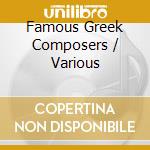 Famous Greek Composers / Various cd