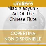 Miao Xiaoyun - Art Of The Chinese Flute