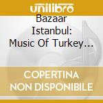 Bazaar Istanbul: Music Of Turkey / Various cd