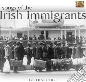 Golden Bough - Songs Of The Irish Immigrants cd musicale di Golden Bough