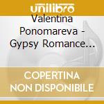 Valentina Ponomareva - Gypsy Romance From Russia cd