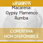 Macarena: Gypsy Flamenco Rumba cd