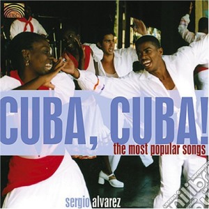 Sergio Alvarez - Cuba Cuba: The Most Popular Songs cd musicale di Sergio Alvarez