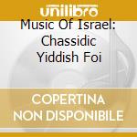 Music Of Israel: Chassidic Yiddish Foi cd