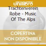 Trachtenverein Robe - Music Of The Alps cd