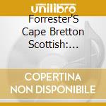 Forrester'S Cape Bretton Scottish: Music Of Nova - Forrester'S Cape Bretton Scottish: Music Of Nova cd