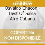 Osvaldo Chacon - Best Of Salsa Afro-Cubana cd musicale di Osvaldo Chacon