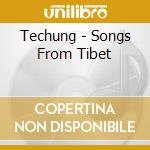 Techung - Songs From Tibet cd musicale di Techung