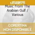 Music From The Arabian Gulf / Various cd