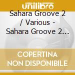 Sahara Groove 2 / Various - Sahara Groove 2 / Various cd