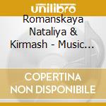 Romanskaya Nataliya & Kirmash - Music Of Belarus cd musicale di Romanskaya Nataliya & Kirmash