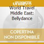 World Travel Middle East: Bellydance cd