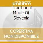 Traditional Music Of Slovenia cd musicale