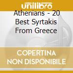 Athenians - 20 Best Syrtakis From Greece cd musicale di Athenians