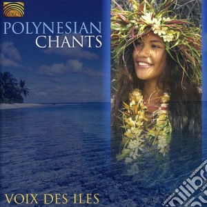 Voix Des Iles - Polynesian Chants cd musicale di Voix Des Iles