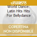 World Dance: Latin Hits Hits For Bellydance cd