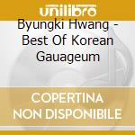 Byungki Hwang - Best Of Korean Gauageum