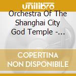 Orchestra Of The Shanghai City God Temple - Chinese Taoist Music cd