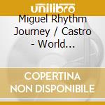Miguel Rhythm Journey / Castro - World Percussion cd