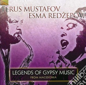 Ferus Mustafov & Esma Redzepova - Legends Of Gypsy Music From Macedonia cd musicale