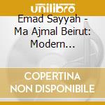 Emad Sayyah - Ma Ajmal Beirut: Modern Bellydance From Lebanon cd musicale