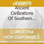 Ancient Civilizations Of Southern Africa 3 / Var - Ancient Civilizations Of Southern Africa 3 / Var cd musicale
