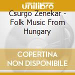 Csurgo Zenekar - Folk Music From Hungary