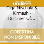 Olga Mischula & Kirmash - Dulcimer Of Belarus (Cd+Book) cd musicale di Mischula Olga & Kirmash