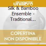 Silk & Bamboo Ensemble - Traditional Chinese Ensemble cd