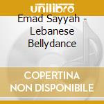 Emad Sayyah - Lebanese Bellydance cd musicale di Emad Sayyah