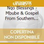 Nqo Blessings - Mbube & Gospel From Southern Africa cd musicale di Nqo Blessings
