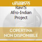Ravi'S Afro-Indian Project cd musicale