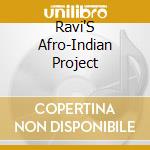 Ravi'S Afro-Indian Project cd
