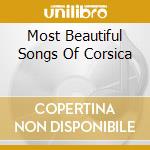 Most Beautiful Songs Of Corsica cd musicale