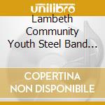 Lambeth Community Youth Steel Band - World Travel: Caribbean & Steeldrums cd musicale di Lambeth Community Youth Steel Band