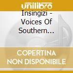 Insingizi - Voices Of Southern Africa 2 cd musicale di Insingizi