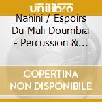 Nahini / Espoirs Du Mali Doumbia - Percussion & Songs From Mali cd