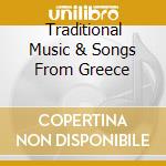 Traditional Music & Songs From Greece cd musicale