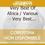 Very Best Of Africa / Various - Very Best Of Africa / Various cd musicale di Very Best Of Africa / Various