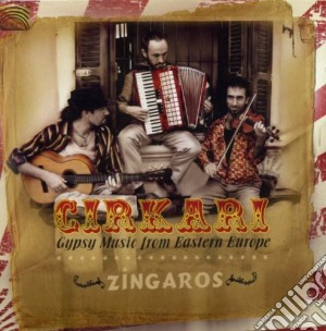 Zingaros - Cirkari - Gypsy Music From Eastern Europe cd musicale di Zingaros Cirkari