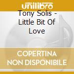 Tony Solis - Little Bit Of Love cd