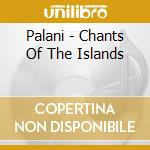 Palani - Chants Of The Islands cd