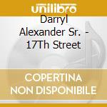 Darryl Alexander Sr. - 17Th Street cd